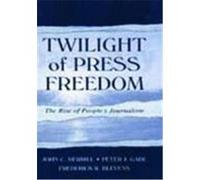 Twilight of Press Freedom Frederick R. Blevens, John Calhoun Merrill, Peter J. Gade (Auteur)