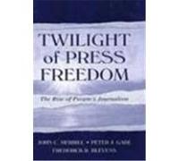 Twilight of Press Freedom, Lea's Communication Series Frederick R. Blevens, John Calhoun Merrill, Peter J. Gade (Auteur)