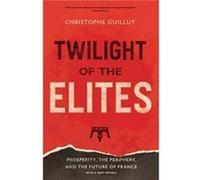 Twilight of the Elites - Christophe Guilluy - Yale University Press - Livre en Anglais - Paperback Christophe GuilluyChristophe Guilluy (Auteur)