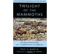 Twilight Of The Mammoths: Ice Age Extinctions And The Rewilding Of America