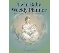 Twin Baby Weekly Planner: Gentle Guidance for the 3-6 Month Stage