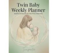 Twin Baby Weekly Planner: Gentle Guidance for the First 3 Months