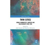 Twin Cities: Urban Communities, Borders and Relationships over Time (Global Urban Studies) - [Version Originale] Inconnu (Auteur)