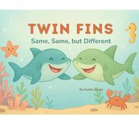 Twin Fins: Same, Same, but Different!: A Sweet Story Book About Twin Siblings Sharing a Bond and Discovering What Makes Them Different and Special. Twins - Who Are the Same, Yet One of a Kind.