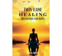 Twin Flame Healing: Preparation for Union