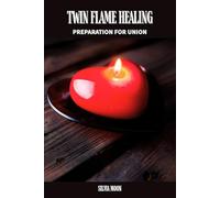 Twin Flame Healing: Preparation for Union