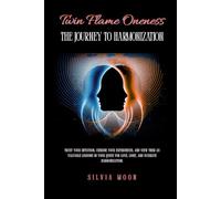 Twin Flame Oneness: The Journey to Harmonization