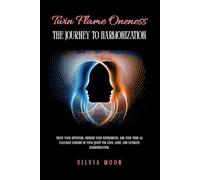 Twin Flame Oneness: The Journey to Harmonization
