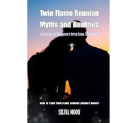 Twin Flame Reunion Myths and Realities: A Journey to Reconnect After Long Separation