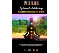 Twin Flame Spiritual Awakening: Synchronicity Intertwines With Intuition