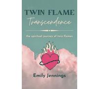 Twin Flame Transcendence: The spiritual journey of twin flames