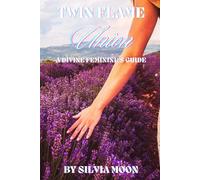 Twin Flame Union: A Divine Feminine's Ultimate Guide