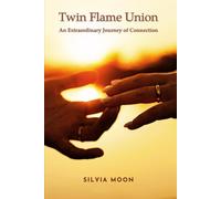 Twin Flame Union: An Extraordinary Journey of Connection