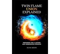 Twin Flame Union Explained: Preparing For A Lasting Harmonious Reunion