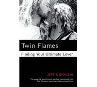 Twin Flames: Finding Your Ultimate Lover