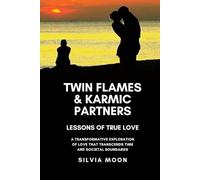 Twin Flames & Karmic Partners: Lessons of True Love
