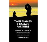 Twin Flames & Karmic Partners: Lessons of True Love