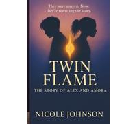 TWIN FLAMES: THE STORY OF ALEX AND AMORA
