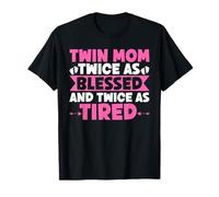 Twin Mom Twice As Blessed And Twice As Fatigué Twin Mother T-Shirt