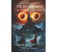 Twin Moons of Eldradune: A Dark Epic Fantasy of War, Prophecy, and Forgotten Gods