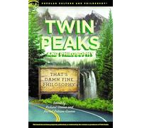 Twin Peaks and Philosophy: That's Damn Fine Philosophy!