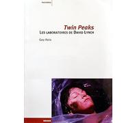 Twin Peaks: Les laboratoires de David Lynch