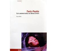 Twin peaks, les laboratoires de david lynch Les laboratoires de David Lynch - Guy Astic - Rouge Profond - broché - Essai