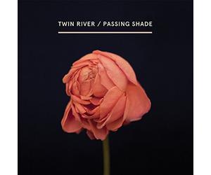 Twin River - Passing Shade