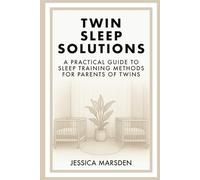 Twin Sleep Solutions: A Practical Guide to Sleep Training Methods for Parents of Twins
