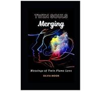Twin Souls Merging: The Blessings Of Twin Flame Love
