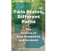 Twin States, Different Paths: The Politics of New Hampshire and Vermont