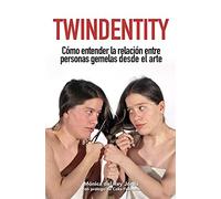 Twindentity: Cómo Entender La Relación Entre Personas Gemelas Desde El Arte