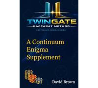 TwinGate Baccarat Method: The Advanced Continuum Enigma Baccarat Supplement - Precision, Discipline and Power Beyond the Original System