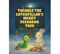 Twinkle the Caterpillar’s Merry Peekaboo Tree: Lights, Laughter, and Little Secrets