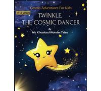 Twinkle, The Cosmic Dancer: Cosmo Adventures For Kids