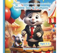 "Twinkle Toes & Trumpets": A Gentle Mouse, a Shy Elephant & One Big Circus Adventure!