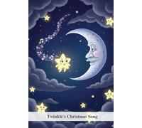 Twinkle's Christmas Song: A Story of Self-Acceptance and Finding Your Unique Light