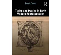 Twins and Duality in Early Modern Representation - Sarah Carter - Routledge - ebook (ePub) - Livre