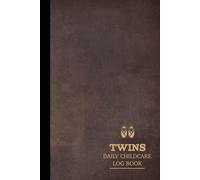 Twins Daily Childcare Log Book: Journal to Record Feeds, Sleeps, & Needed Supplies. Ideal for Parents, Nannies, Nurseries, & Kindergartens