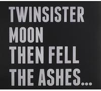 Twinsistermoon - Then Fell The Ashes.