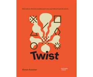 Twist Ceci est un livre de recettes pour ceux qui n'aiment pas les suivre - Simon Auscher - Hachette Pratique - relié - Beau livre