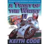 Twist of the Wrist Vol. II: The Basics of High Performance Motorcycle Riding