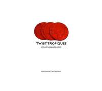 Twist Tropiques Recueil Heteroclite - Arnaud Labelle-Rojoux - Yellow Now - broché - Essai