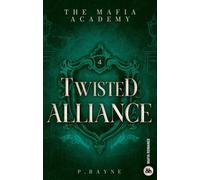 Twisted Alliance - The Mafia Academy #4 Mariage arrangé, ennemis jurés, et une attirance impossible à nier. - P. Rayne - Harpercollins - broché - Roman