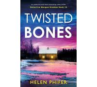 Twisted Bones: An addictive and heart-pounding crime thriller