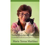 Twisted Branches and Deep Roots: A Compendium of Reflections, Poems, Psalms, and Letters of Life