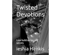 Twisted Devotions: Love build on lies and secrets