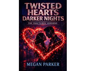 Twisted Hearts Darker Nights - The Fractured Versions