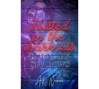 Twisted in the Darkness: Bound by Shadows