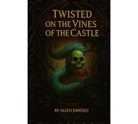 Twisted on the Vines of the Castle: A Story of betrayal, Resurrection and Eternal Love